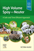 High Volume Spay and Neuter: A Safe and Time Efficient Approach 1st Edition