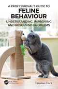 A Professional’s Guide to Feline Behaviour 1st Edition