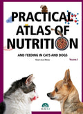 Practical atlas of nutrition and feeding in cats and dogs Volume I