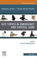 [June 5, 2025] Hot Topics in Emergency and Critical Care, An Issue of Veterinary Clinics of North America: Small Animal Practice