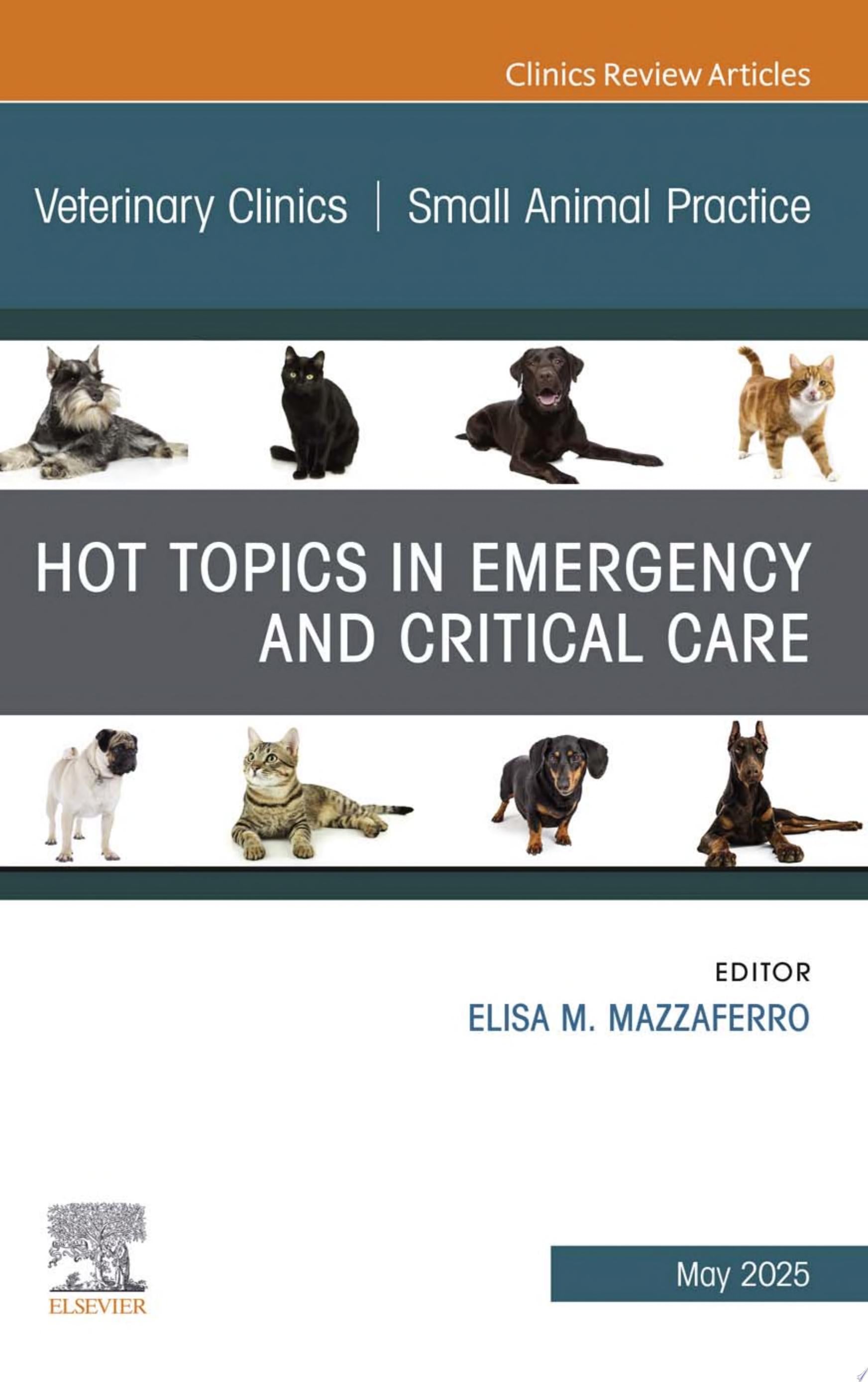 [June 5, 2025] Hot Topics in Emergency and Critical Care, An Issue of Veterinary Clinics of North America: Small Animal Practice
